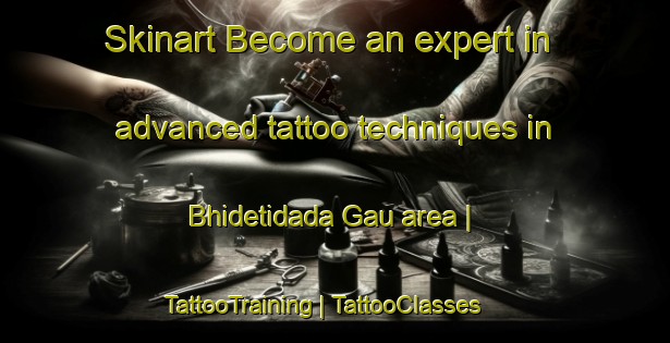 Skinart Become an expert in advanced tattoo techniques in Bhidetidada Gau area | TattooTraining | TattooClasses | SkinartTraining-Nepal